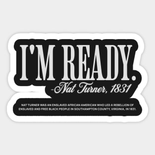 I'm Ready - Nat Turner Sticker